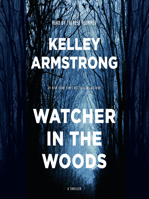 Title details for Watcher in the Woods by Kelley Armstrong - Wait list